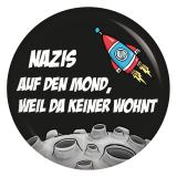 Ansteckbutton Nazis auf den Mond, weil da keiner wohnt